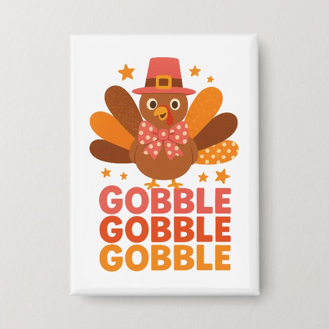 Cute Turkey Gobble Gobble Gobble Thanksgiving Button (Front)