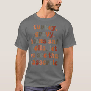 Cute Turkey Gravy Beans And Rolls Let Me See That T-Shirt