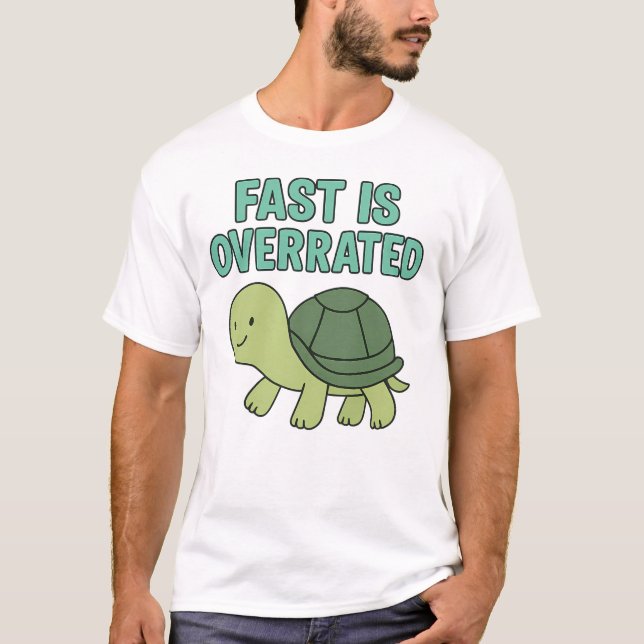 Cute Turtle “Fast Is Overrated” T-Shirt (Front)