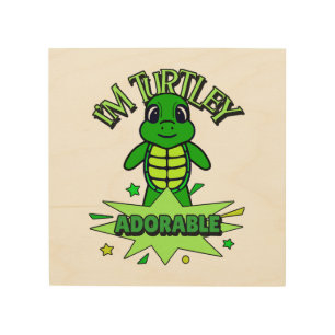 Cute Turtle Funny Quote Turtley Adorable Wood Wall Art