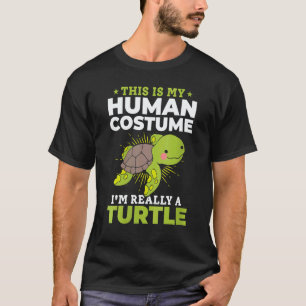 Cute Turtle This Is My Human Costume I'm Really A T-Shirt