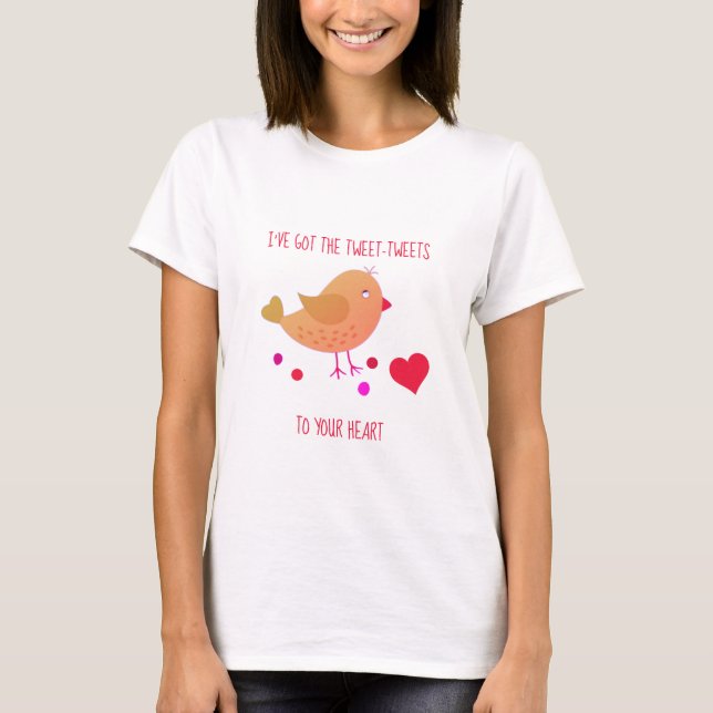 Cute TWEET-TWEETS TO YOUR HEART Valentines T-Shirt (Front)