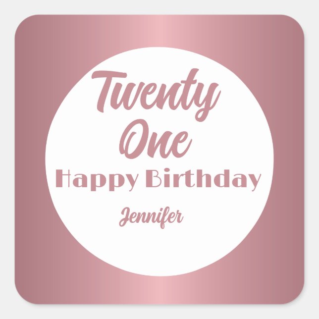 Cute Twenty One  Rose Gold  Script Happy Birthday  Square Sticker (Front)