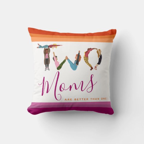 Cute Two Moms Are Better Than One Baby Shower  Throw Pillow