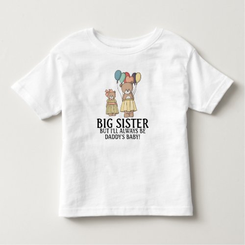 Cute Two Teddy Bears Big SisterDaddys Baby Toddler T_shirt