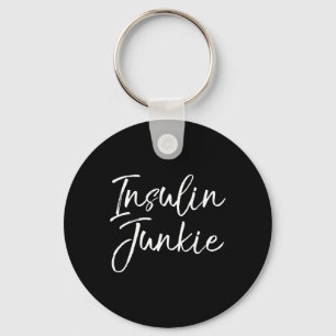 Cute Type 1 Quote Gift Insulin Joke For Women Insu Keychain