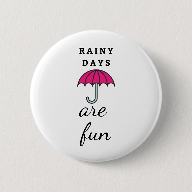 Cute Umbrella Rainy Days are Fun Text Button (Front)