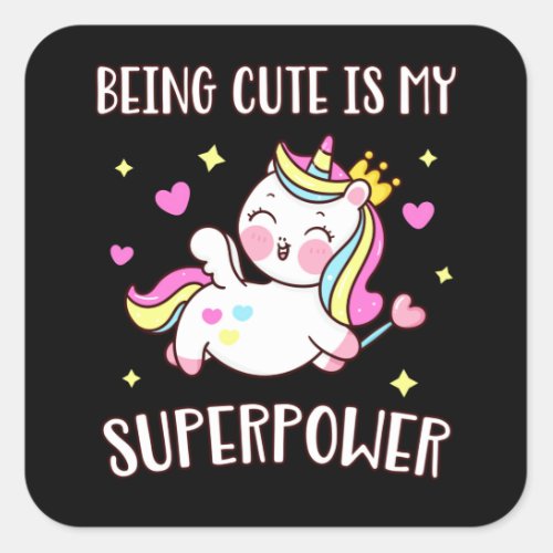 Cute Unicorn Being Cute is my Superpower Square Sticker