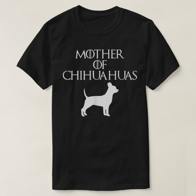 Cute & Unique White Mother of Chihuahuas  E010608  T-Shirt (Design Front)