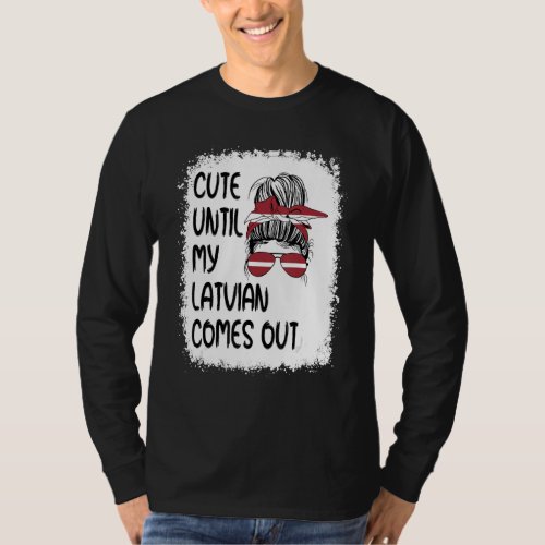 Cute Until My Latvian Comes Out T_Shirt
