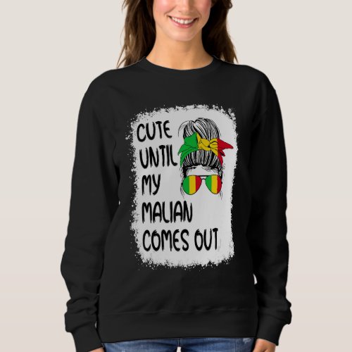 Cute Until My Malian Comes Out Sweatshirt