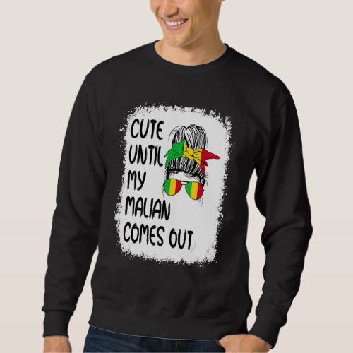 Cute Until My Malian Comes Out Sweatshirt
