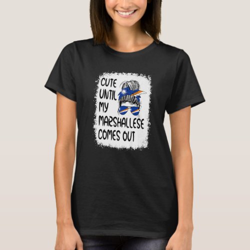 Cute Until My Marshallese Comes Out T_Shirt