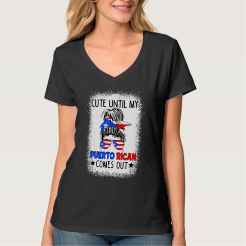 Cute Until My Puerto Rican Comes Out Messy Bun T_Shirt