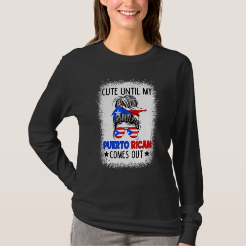 Cute Until My Puerto Rican Comes Out Messy Bun T_Shirt
