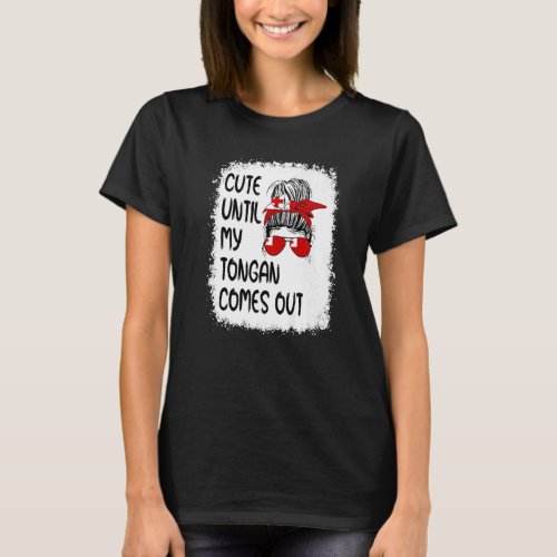 Cute Until My Tongan Comes Out T_Shirt