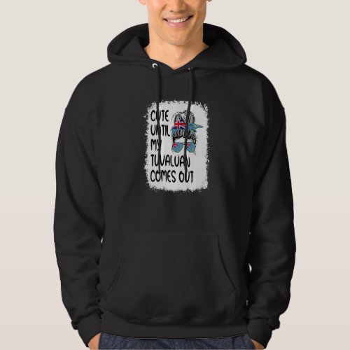 Cute Until My Tuvaluan Comes Out Hoodie