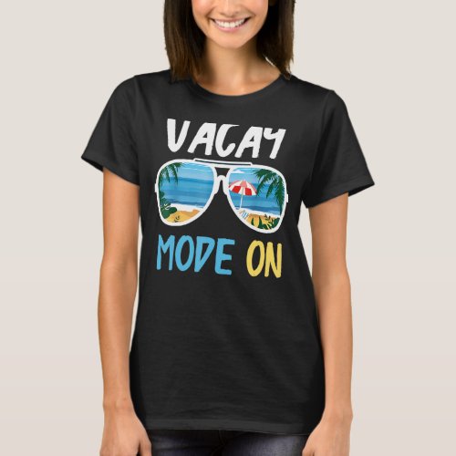 Cute  Vacay Mode On Summer Family Vacation T_Shirt