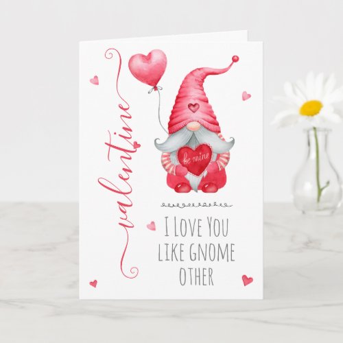 Cute Valentine I Gnome You Like No Other Card