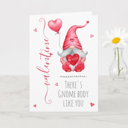 Cute Valentine Theres Gnome Body Like You Card