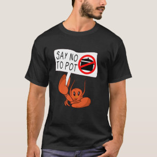 Cute Vegan Crab Saying Say No To Pot Crawfish T-Shirt