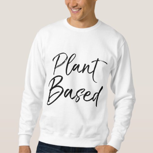 Cute Vegetarian Quote for Women Vegan Gift Funny P Sweatshirt