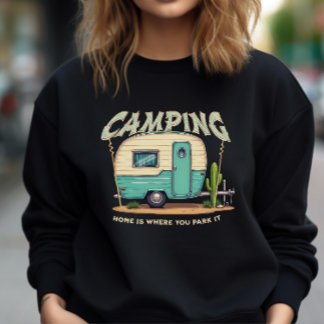 Cute Vintage Camper and Camping Quote Sweatshirt