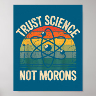 Cute Vintage Trust Science Not Morons Poster