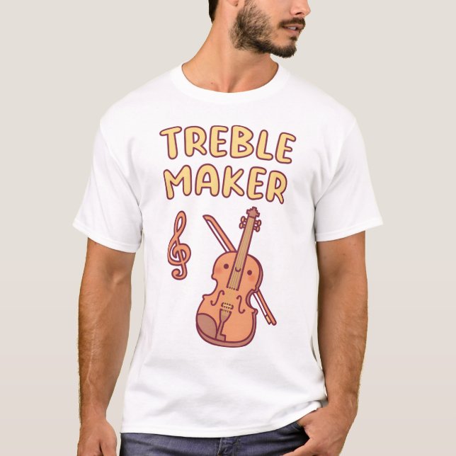 Cute Violin, Treble Maker Music Pun T-Shirt (Front)