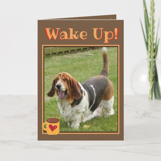 Cute Wake Up Birthday Card W/Coffee & Basset Hound (Front)