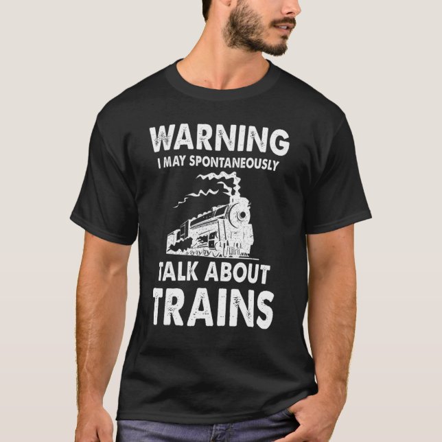 Cute Warning May Spontaneously Talk About Trains T-Shirt (Front)