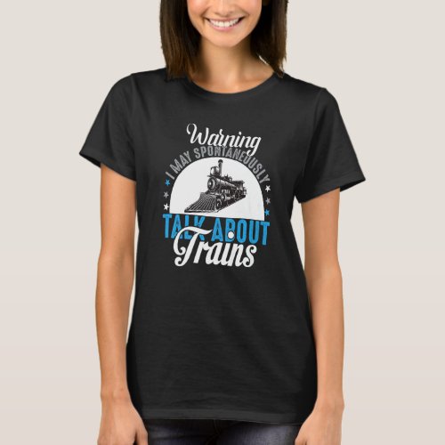 Cute Warning My Spontaneously Talk About Trains T_Shirt