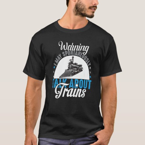 Cute Warning My Spontaneously Talk About Trains T_Shirt