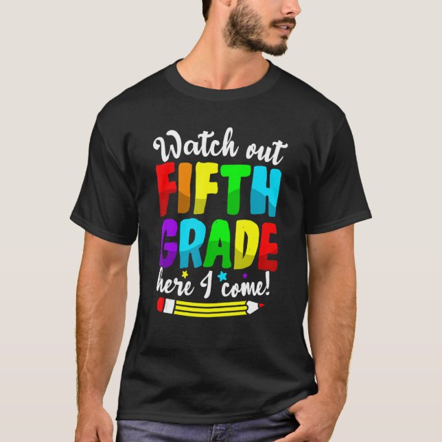 Cute Watch Out Fifth Grade Here I Come  First Day T-Shirt (Front)