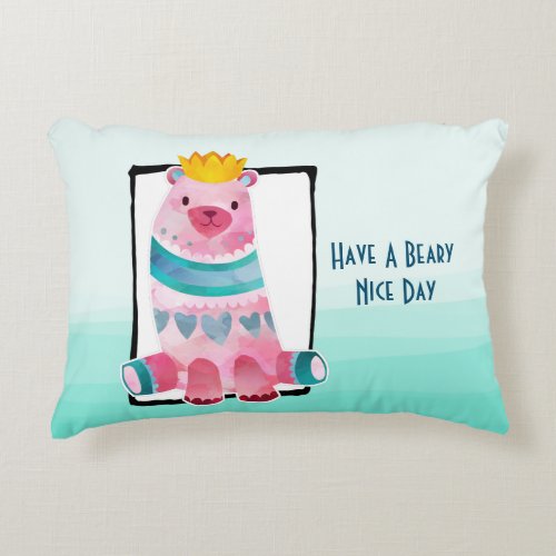 Cute Watercolor Bear Have a Beary Nice Day Accent Pillow