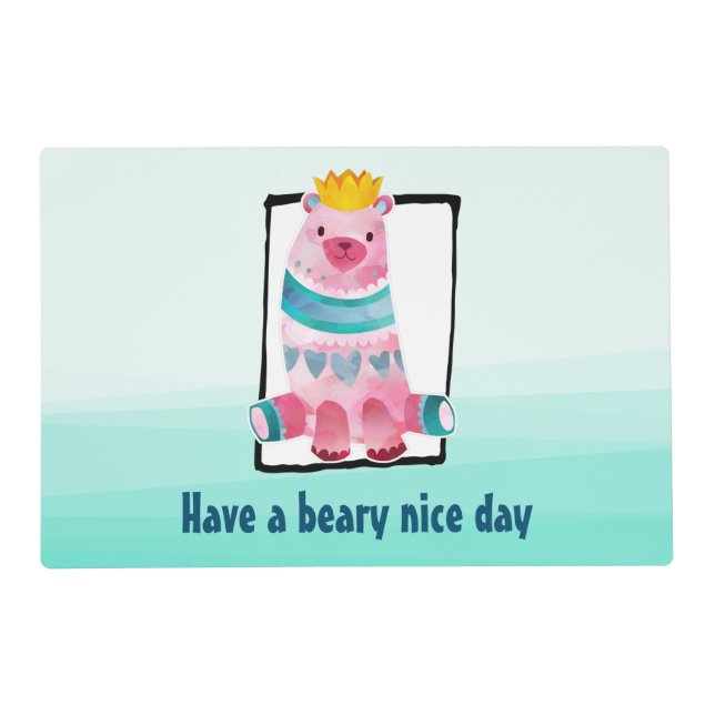 Cute Watercolor Bear Have a Beary Nice Day Placemat (Front)