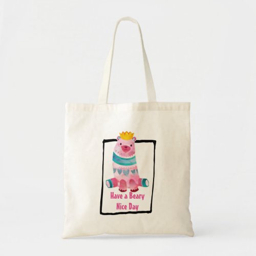 Cute Watercolor Bear Have a Beary Nice Day Tote Bag