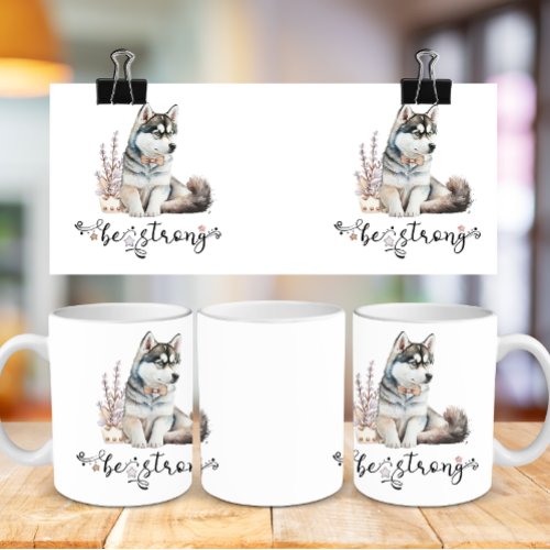 Cute Watercolor Husky be strong calligraphy Coffee Mug