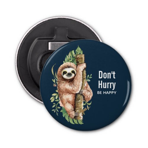 Cute Watercolor Sloth Dont Hurry Be Happy Bottle Opener