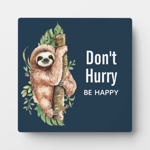 Cute Watercolor Sloth Dont Hurry Be Happy Plaque