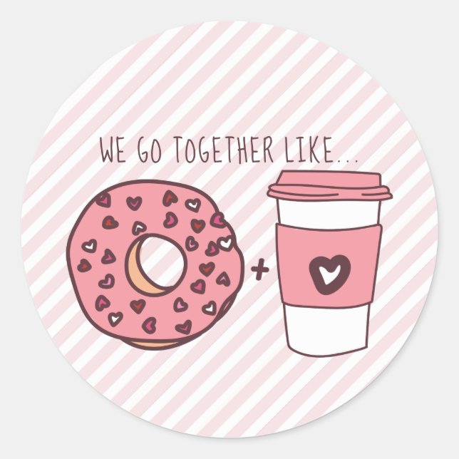 Cute We Go Together Like Donuts & Coffee Valentine Classic Round Sticker (Front)