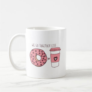 Cute We Go Together Like Donuts & Coffee Valentine Mug