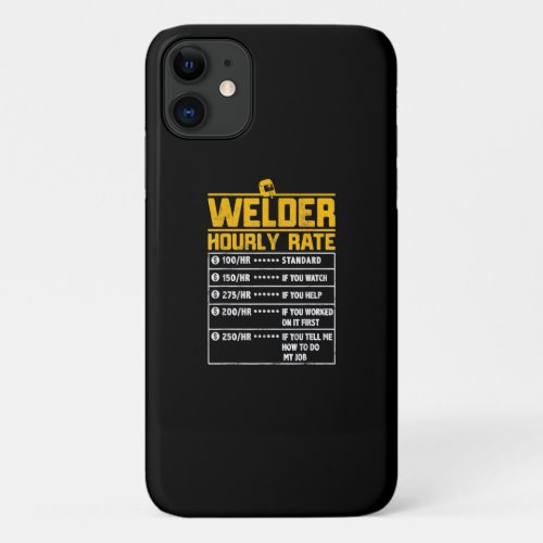 Cute Welder Funny Hourly Rate  Gift For Welder iPhone 11 Case