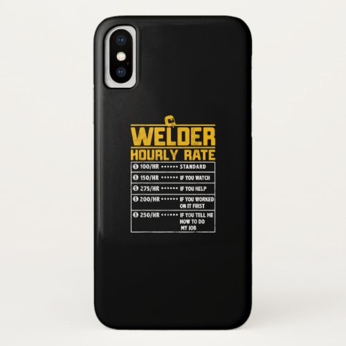 Cute Welder Funny Hourly Rate  Gift For Welder iPhone X Case