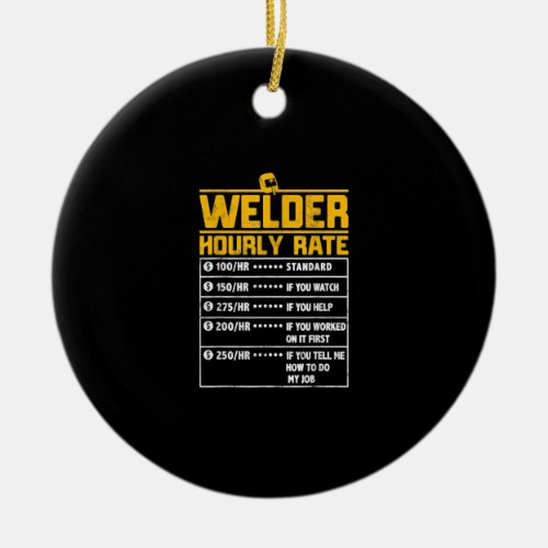 Cute Welder Funny Hourly Rate  Gift For Welder Ceramic Ornament
