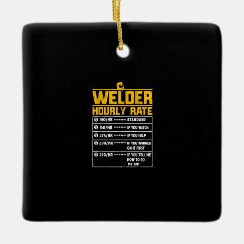 Cute Welder Funny Hourly Rate  Gift For Welder Ceramic Ornament