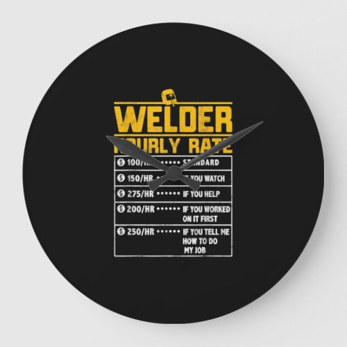 Cute Welder Funny Hourly Rate  Gift For Welder Large Clock