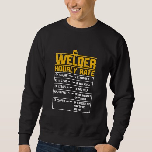 Cute Welder Funny Hourly Rate  Gift For Welder Sweatshirt