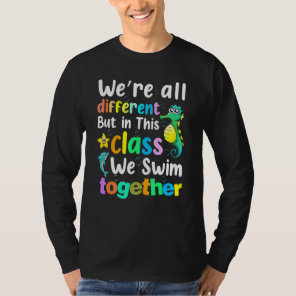 Cute We're All Different But In This Class We Swim T-Shirt