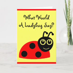 Cute What Would A Ladybug Say Happy Birthday Card